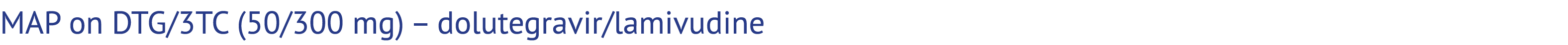MAP on DTG/3TC (50/300 mg) – dolutegravir/lamivudine 