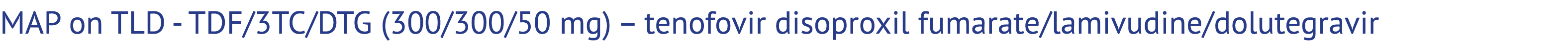 MAP on TLD TDF/3TC/DTG (300/300/50 mg) – tenofovir disoproxil fumarate/lamivudine/dolutegravir 