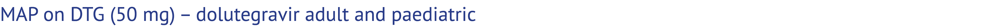 MAP on DTG (50 mg) – dolutegravir adult and paediatric 