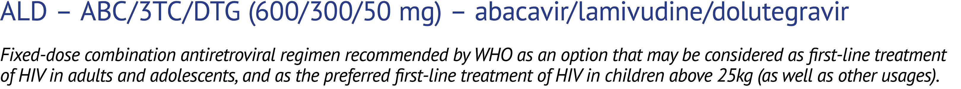 ALD – ABC/3TC/DTG (600/300/50 mg) – abacavir/lamivudine/dolutegravir Fixed dose combination antiretroviral regimen re...