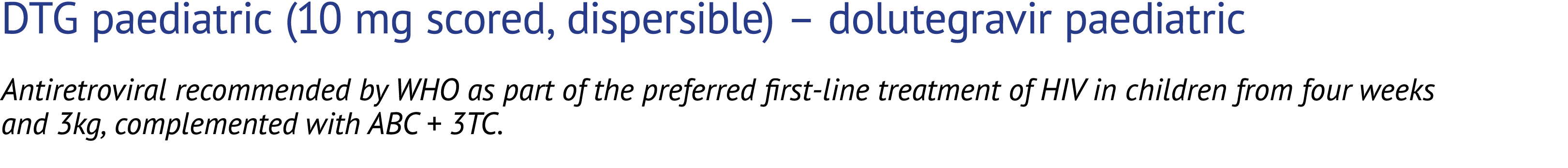 DTG paediatric (10 mg scored, dispersible) – dolutegravir paediatric Antiretroviral recommended by WHO as part of the...