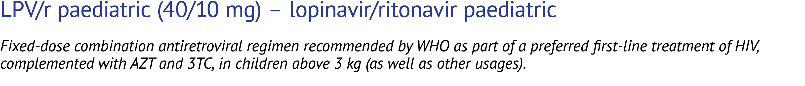LPV/r paediatric (40/10 mg) – lopinavir/ritonavir paediatric Fixed dose combination antiretroviral regimen recommende...