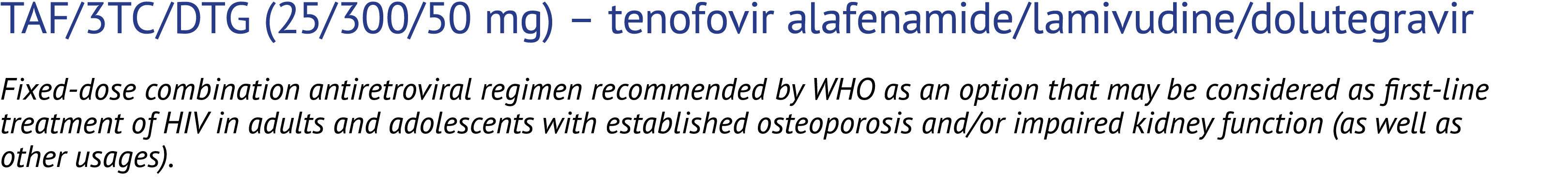 TAF/3TC/DTG (25/300/50 mg) – tenofovir alafenamide/lamivudine/dolutegravir Fixed dose combination antiretroviral regi...