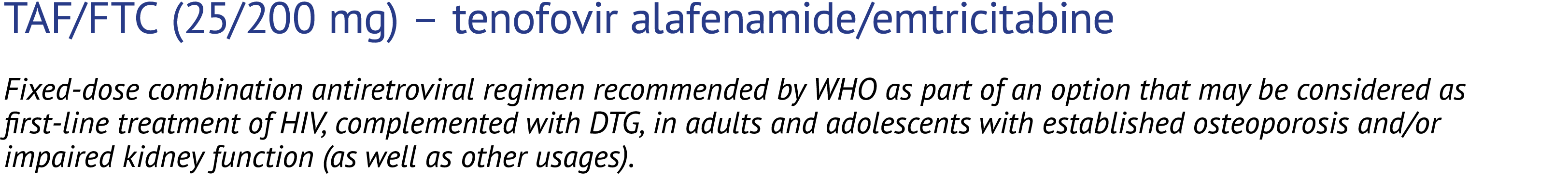 TAF/FTC (25/200 mg) – tenofovir alafenamide/emtricitabine Fixed dose combination antiretroviral regimen recommended b...