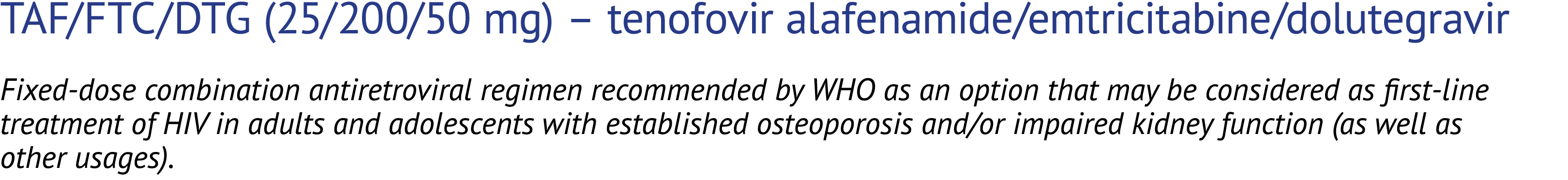 TAF/FTC/DTG (25/200/50 mg) – tenofovir alafenamide/emtricitabine/dolutegravir Fixed dose combination antiretroviral r...
