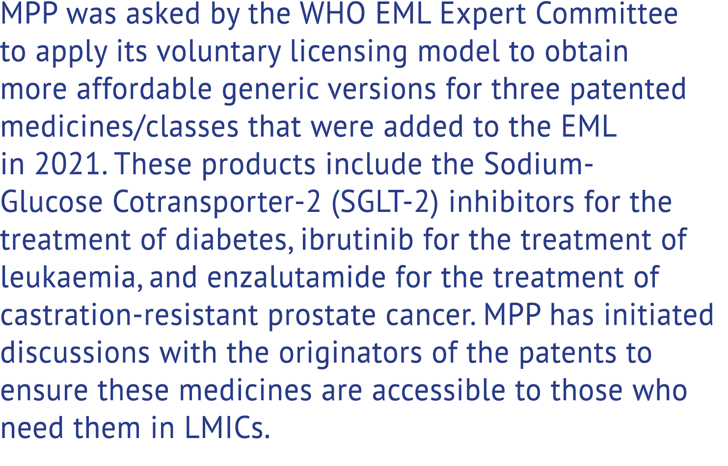 MPP was asked by the WHO EML Expert Committee to apply its voluntary licensing model to obtain more affordable generi...