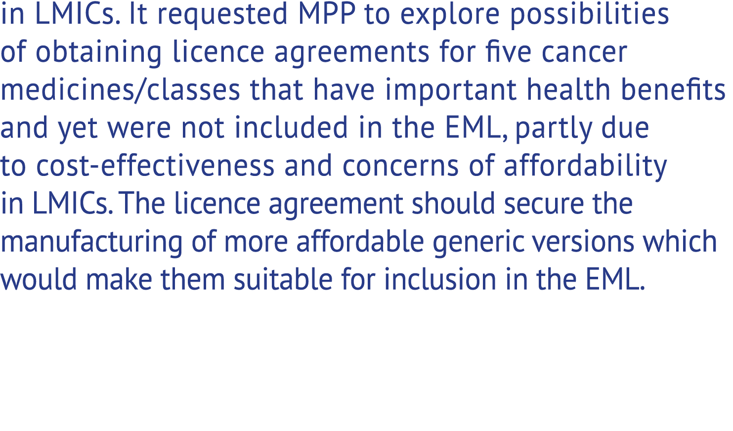 in LMICs. It requested MPP to explore possibilities of obtaining licence agreements for ve cancer medicines/classes ...