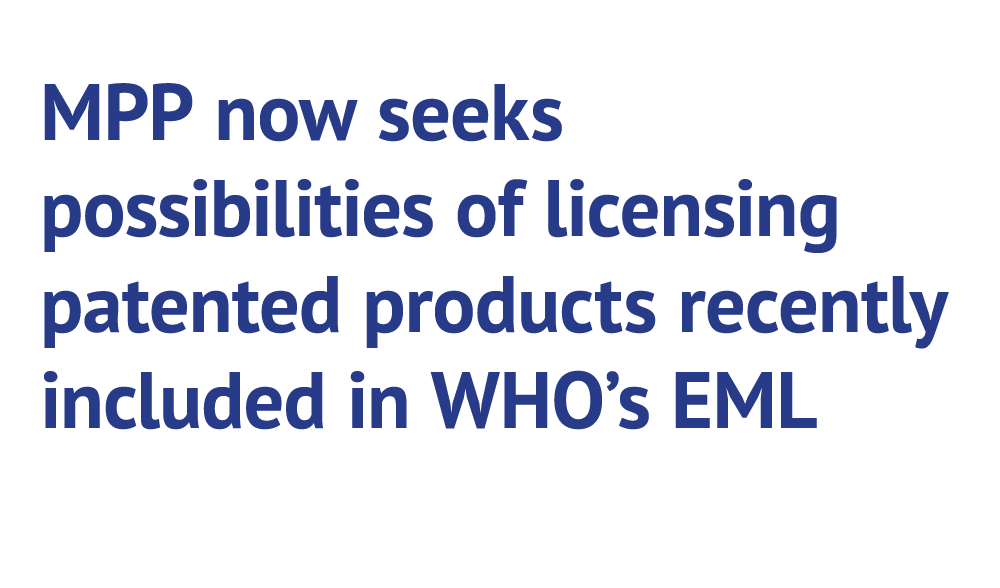 MPP now seeks possibilities of licensing patented products recently included in WHO’s EML