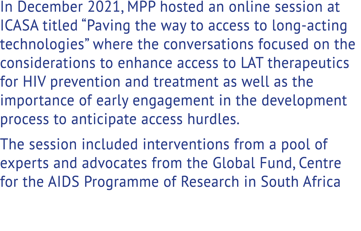 In December 2021, MPP hosted an online session at ICASA titled “Paving the way to access to long acting technologies”...