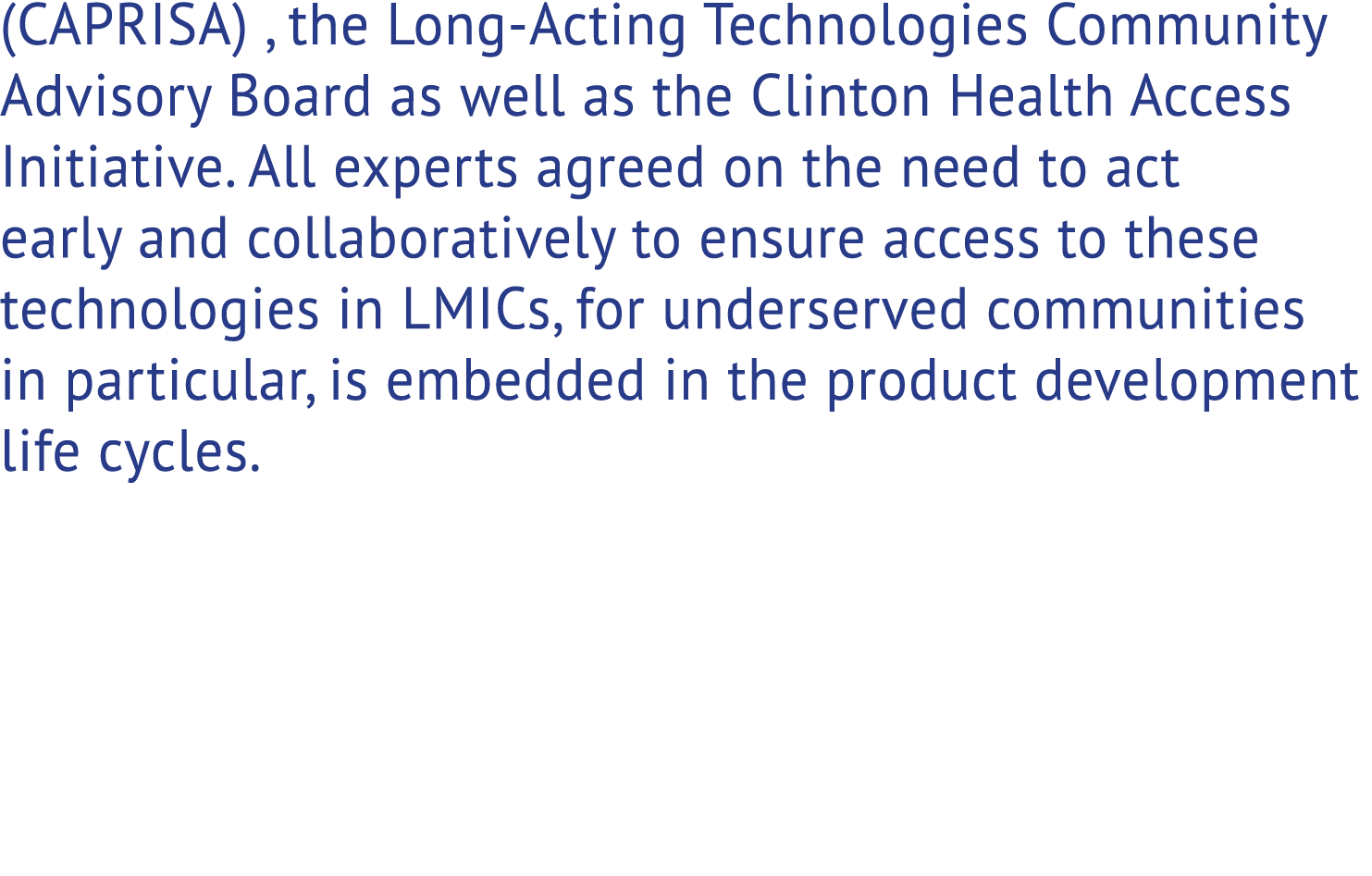 (CAPRISA) , the Long Acting Technologies Community Advisory Board as well as the Clinton Health Access Initiative. Al...
