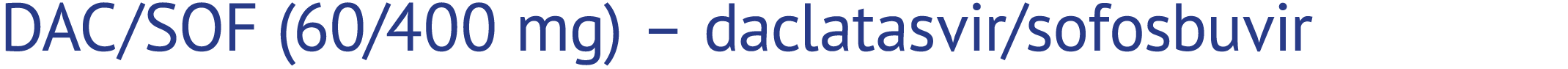 DAC/SOF (60/400 mg) – daclatasvir/sofosbuvir