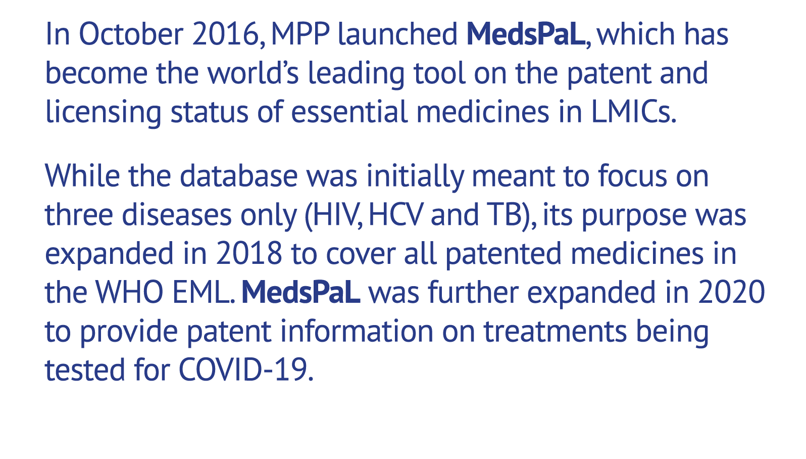 In October 2016, MPP launched MedsPaL, which has become the world’s leading tool on the patent and licensing status o...