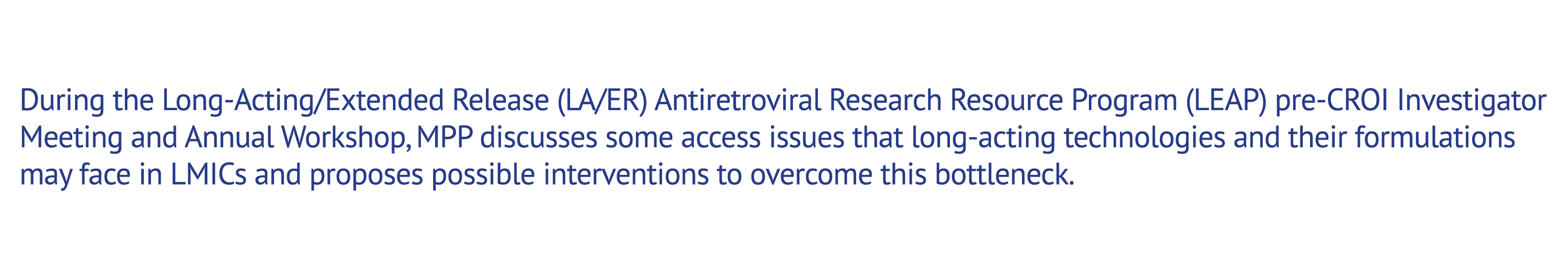 During the Long Acting/Extended Release (LA/ER) Antiretroviral Research Resource Program (LEAP) pre CROI Investigator...