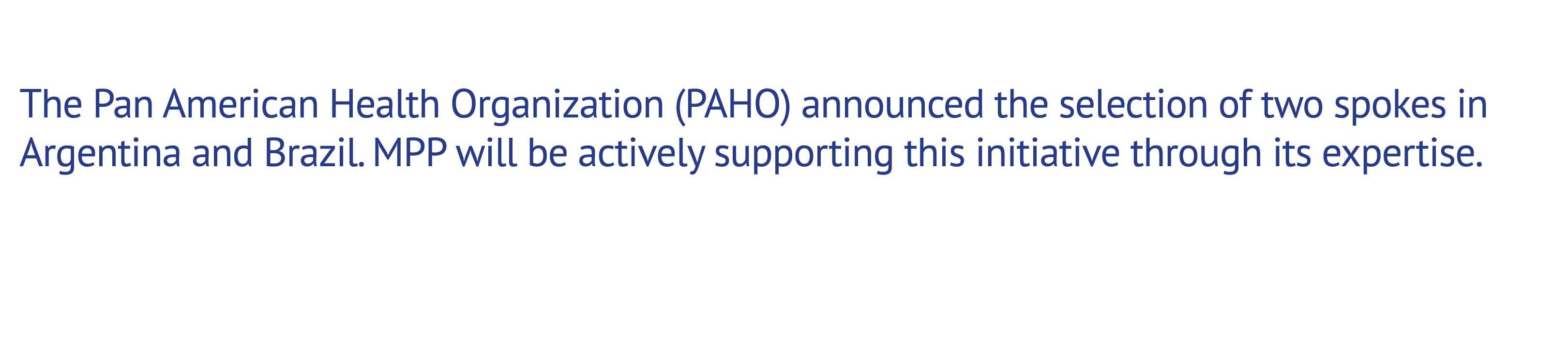 The Pan American Health Organization (PAHO) announced the selection of two spokes in Argentina and Brazil. MPP will b...