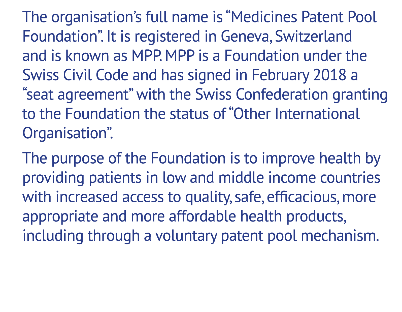 The organisation’s full name is “Medicines Patent Pool Foundation”. It is registered in Geneva, Switzerland and is kn...