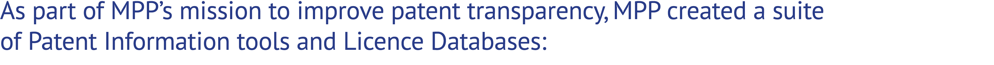 As part of MPP’s mission to improve patent transparency, MPP created a suite of Patent Information tools and Licence ...