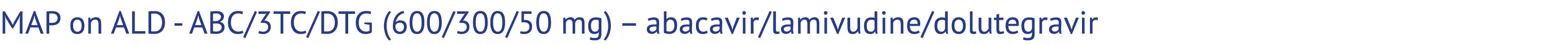 MAP on ALD ABC/3TC/DTG (600/300/50 mg) – abacavir/lamivudine/dolutegravir 