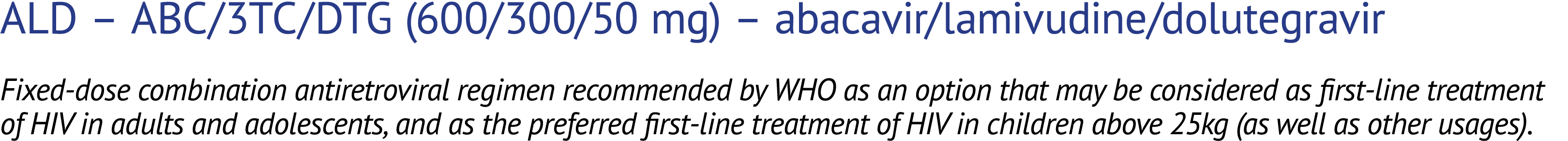 ALD – ABC/3TC/DTG (600/300/50 mg) – abacavir/lamivudine/dolutegravir Fixed dose combination antiretroviral regimen re...