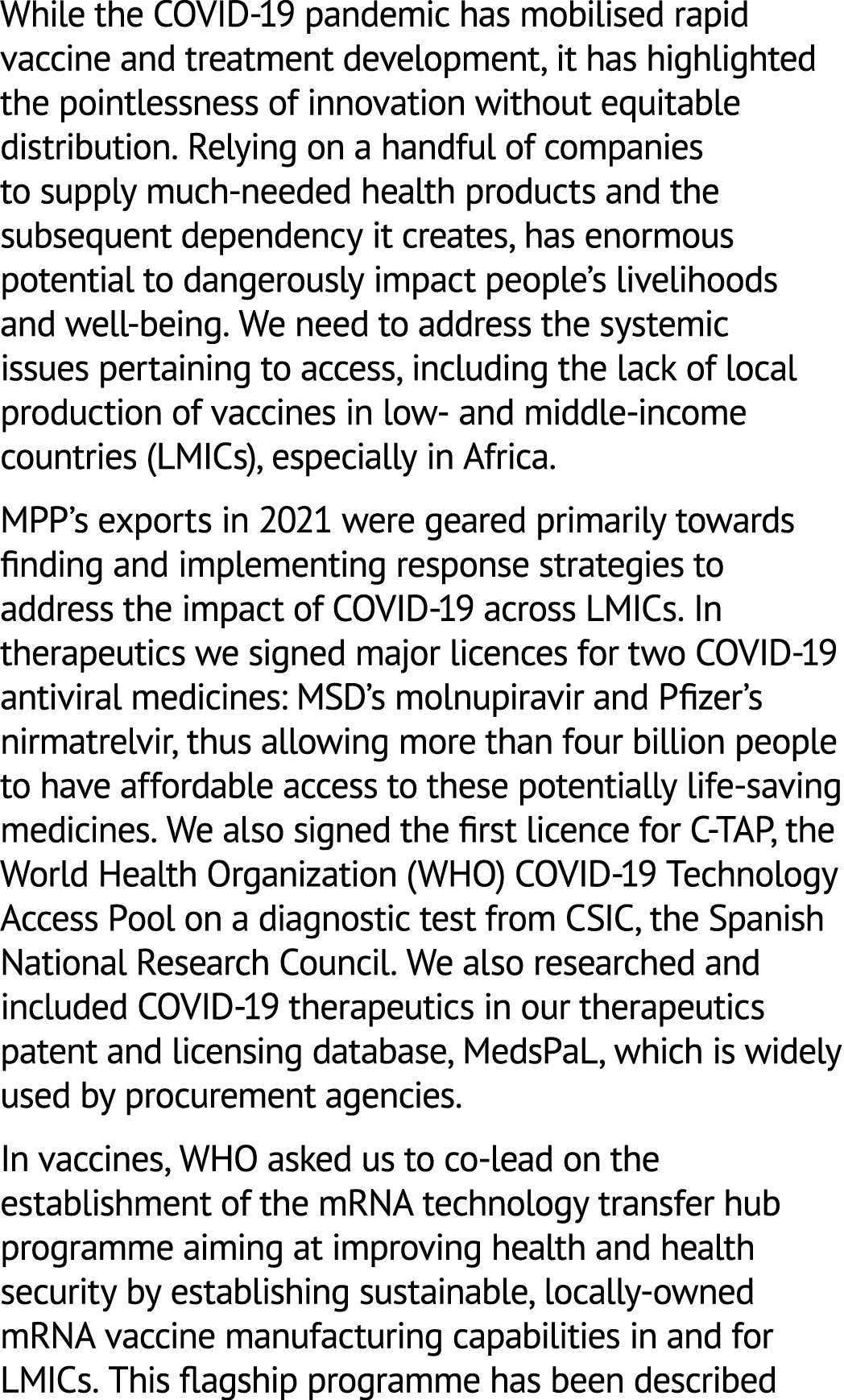 While the COVID 19 pandemic has mobilised rapid vaccine and treatment development, it has highlighted the pointlessne...