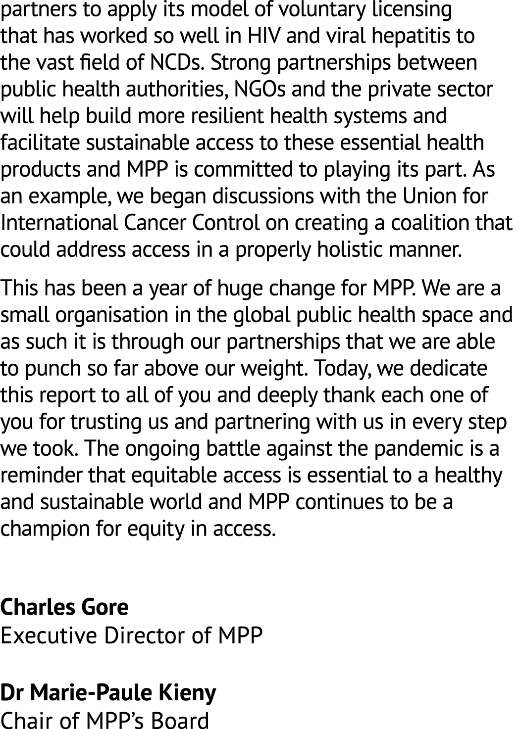 partners to apply its model of voluntary licensing that has worked so well in HIV and viral hepatitis to the vast el...